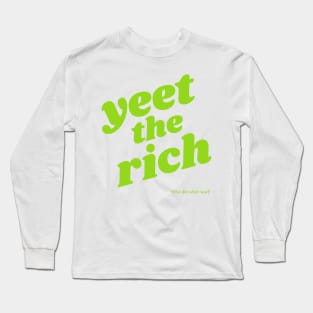 Yeet the Rich Long Sleeve T-Shirt